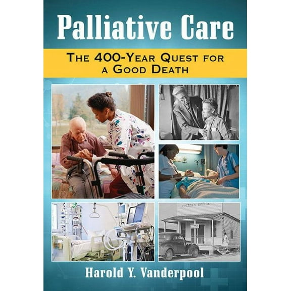 Palliative Care: The 400-Year Quest for a Good Death (Paperback)