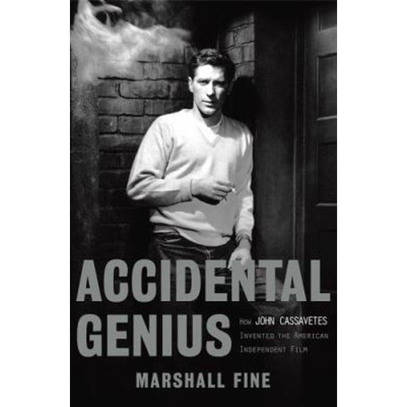 Pre-Owned Accidental Genius: How John Cassavetes Invented the Independent Film (Hardcover) 1401352499 9781401352493