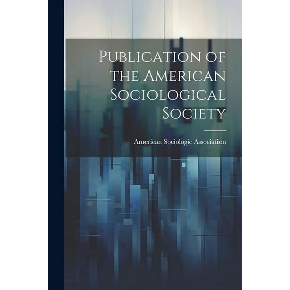Publication of the American Sociological Society (Paperback)