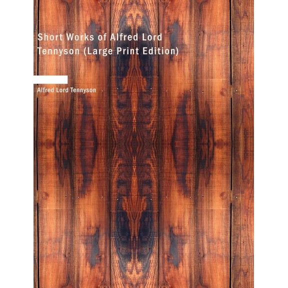 Short Works of Alfred Lord Tennyson, (Paperback)