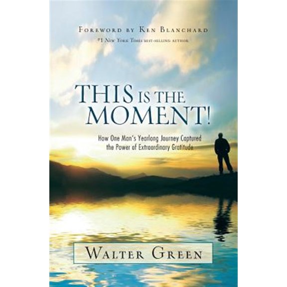 Pre-Owned This Is the Moment!: How One Man's Yearlong Journey Captured the Power of Extraordinary Gratitude, (Paperback)