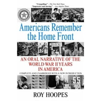 Americans Remember the Homefront: An Oral Narrative of the World War II Years in America, (Paperback)
