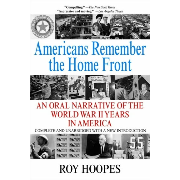Americans Remember the Homefront: An Oral Narrative of the World War II Years in America, (Paperback)