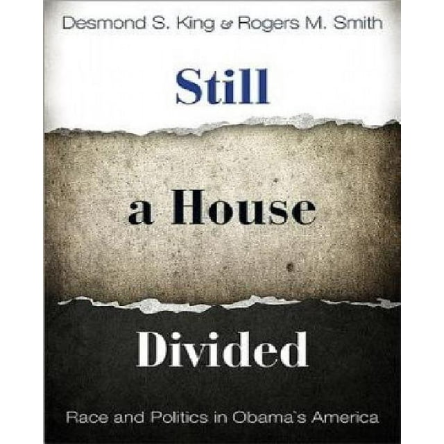 Still a House Divided By King, Desmond S./ Smith, Rogers M.