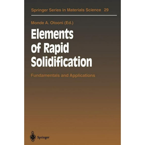 Springer Materials Science Elements of Rapid Solidification: Fundamentals and Applications, Book 29, (Paperback)