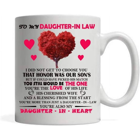 To My Daughter-In-law Mug - I Did Not Get To Choose You That Honor Was My Son's Coffee Mug - Ceramic Coffee Water Cup - Creative Gift For Family and Friend - Birthday gifts 11 oz Coffee Cup