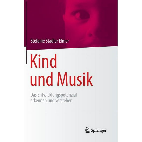 Kind Und Musik: Das Entwicklungspotenzial Erkennen Und Verstehen, (Hardcover)