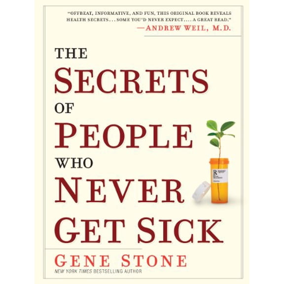 Pre-Owned The Secrets of People Who Never Get Sick (Hardcover) 0761158146 9780761158141