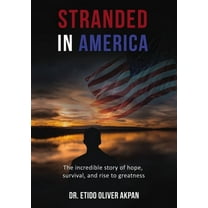 Stranded in America: The Incredible Story of Hope, Survival, and Rise to Greatness, (Paperback)