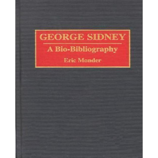 George Sidney: A Bio-Bibliography (Bio-Bibliographies in the Performing Arts)
