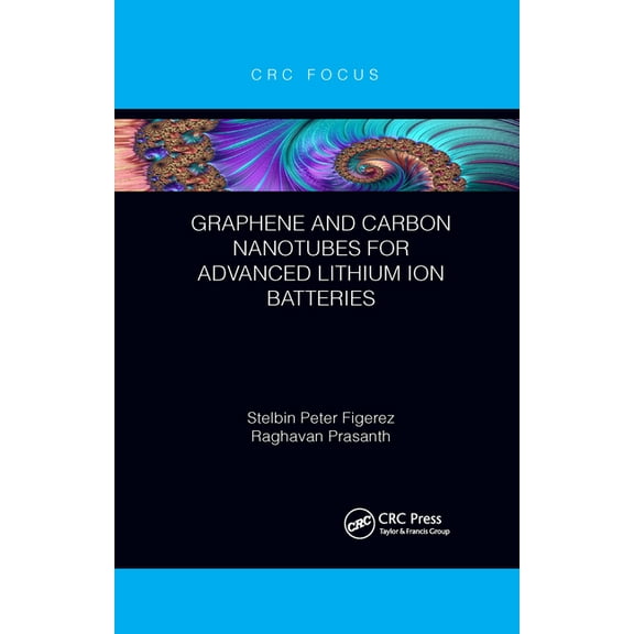 Graphene and Carbon Nanotubes for Advanced Lithium Ion Batteries, (Paperback)
