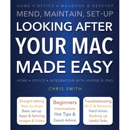 Looking After Your Mac Made Easy : Mend, Maintain,