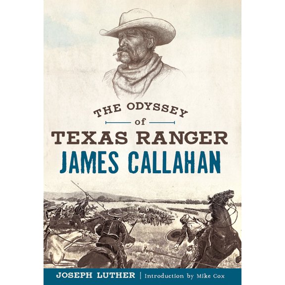 The Odyssey of Texas Ranger James Callahan, (Paperback)