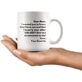 thumbnail image 2 of Funny Mother's Day Gift Dear Mom Love Your Favorite Coffee Mug Sorry Your Other Kids Didn't Turn Out as Awesome as Me 11 oz Tea Cup White, 2 of 4