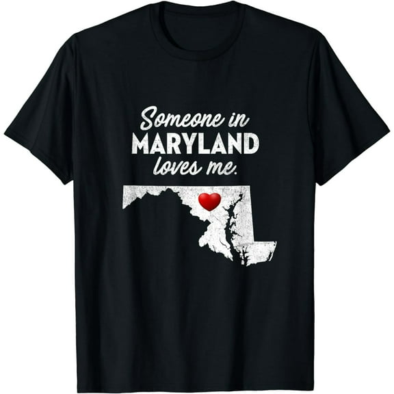 Someone In Maryland Loves Me - Maryland Shirt MD T-Shirt