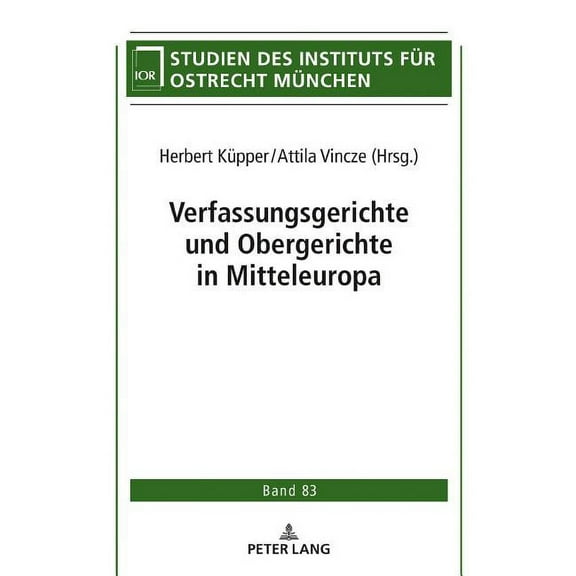 Studien Des Instituts Fuer Ostrecht Muen Verfassungsgerichte Und Obergerichte in Mitteleuropa, Book 83, (Hardcover)