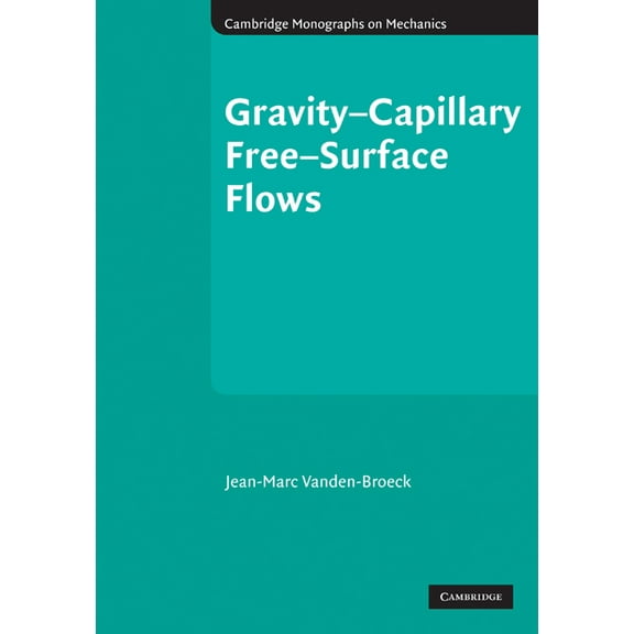 Cambridge Monographs on Mechanics Gravity-Capillary Free-Surface Flows, (Hardcover)