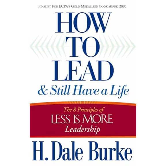 Pre-Owned How to Lead and Still Have a Life: The 8 Principles of Less is More Leadership Paperback