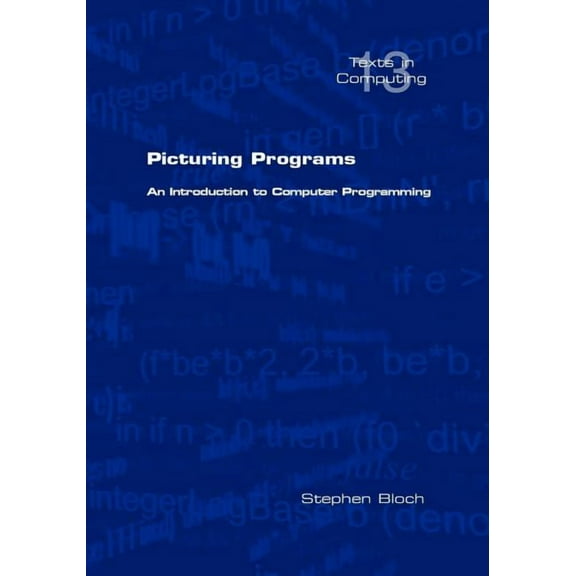 Picturing Programs. an Introduction to Computer Programming (Paperback)