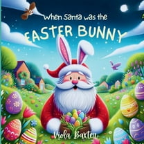 Holiday Magic Exchange When Santa was the Easter Bunny: Holiday Magic exchange series this toddler book full of colorful illustrations is a won, Book 1, (Paperback)