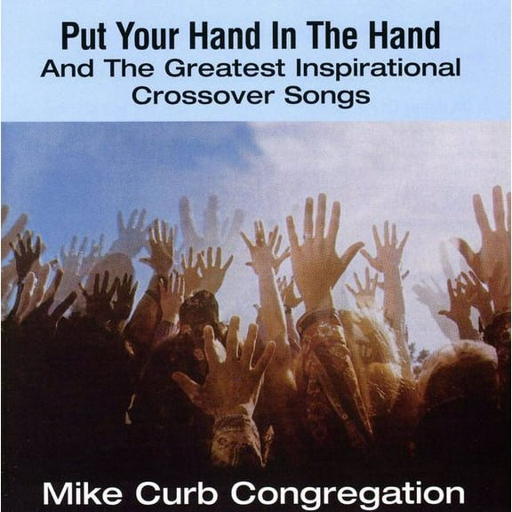 Mike Curb - Put Your Hand In The Hand & Greatest Inspirational Crossovers Songs - Music & Performance - CD