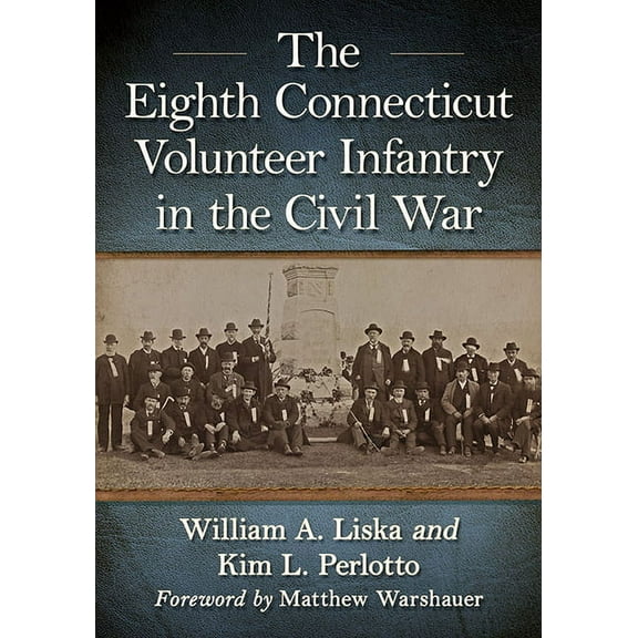 The Eighth Connecticut Volunteer Infantry in the Civil War, (Paperback)