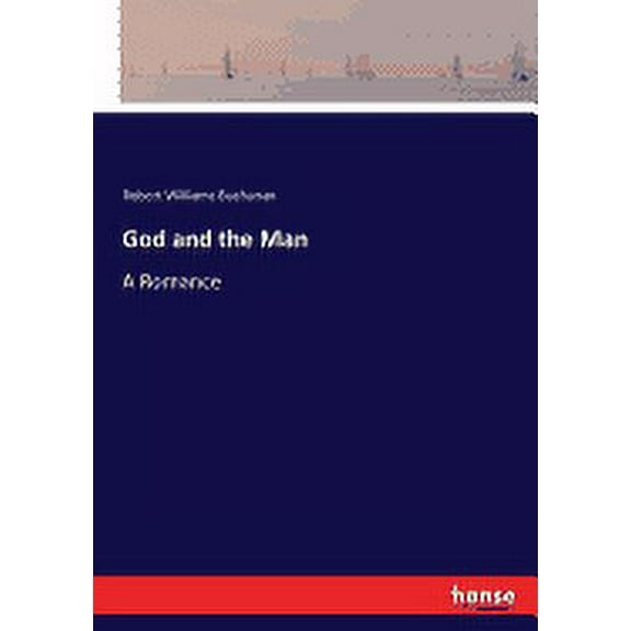 God and the Man : A Romance (Paperback)