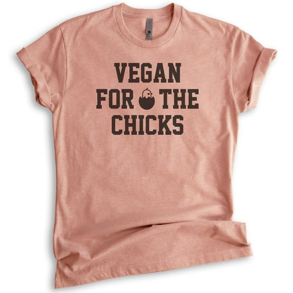Vegan For The Chicks Shirt, Unisex Women's Men's Shirt, Vegan Shirt, Veganism Shirt, Chicken Shirt, Heather Sunset, Medium