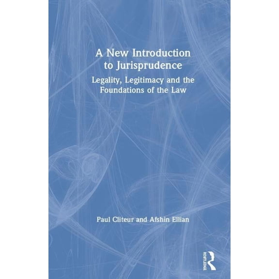 A New Introduction to Jurisprudence: Legality, Legitimacy and the Foundations of the Law, (Hardcover)