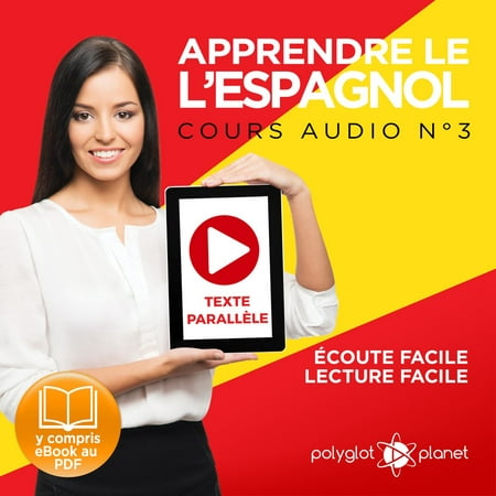 Apprendre l'espagnol - Ã‰coute facile - Lecture facile - Texte parallÃ¨le: Cours Espagnol Audio NÂ° 3 (Lire et Ã©couter des Livres en Espagnol) [Learn Spanish - Spanish Audio Course #3] -