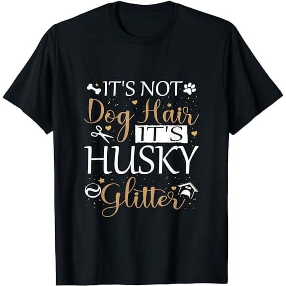 Not Dog Hair Its Husky Glitter Dog Owner Lover Husky Dog Mom T-Shirt