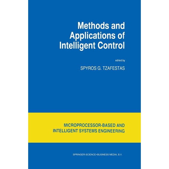 Intelligent Systems, Control and Automat Methods and Applications of Intelligent Control, Book 16, (Paperback)