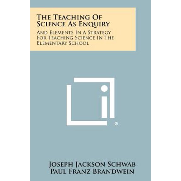 The Teaching of Science as Enquiry: And Elements in a Strategy for Teaching Science in the Elementary School