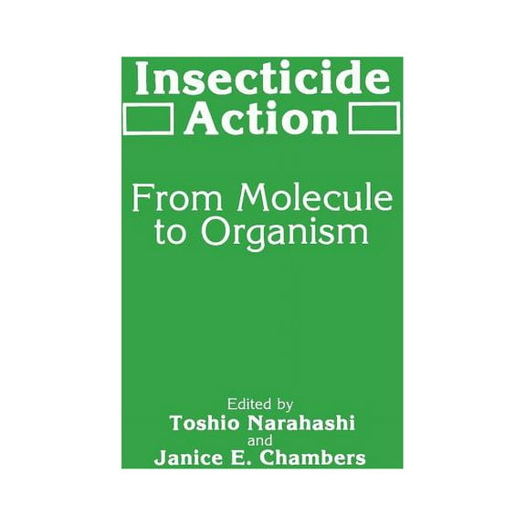 Insecticide Action: From Molecule to Organism, (Paperback)