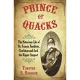 thumbnail image 1 of Pre-Owned Prince of Quacks: The Notorious Life of Dr. Francis Tumblety, Charlatan and Jack the Ripper Suspect (Paperback) 0786444339 9780786444335, 1 of 1