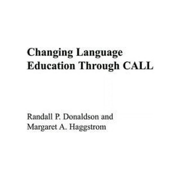 Routledge Studies in Computer Assisted L Changing Language Education Through CALL, (Paperback)