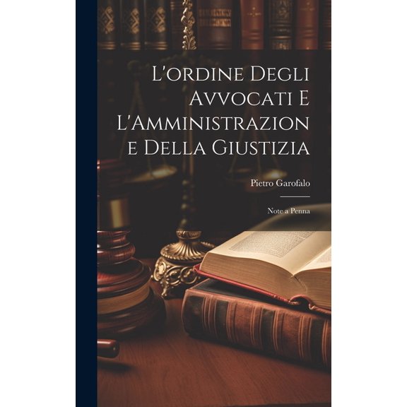 L'ordine Degli Avvocati e L'Amministrazione Della Giustizia: Note a Penna (Hardcover)