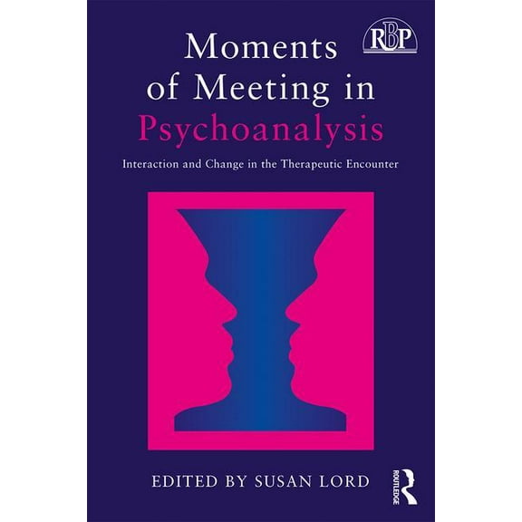 Relational Perspectives Book Moments of Meeting in Psychoanalysis: Interaction and Change in the Therapeutic Encounter, (Paperback)