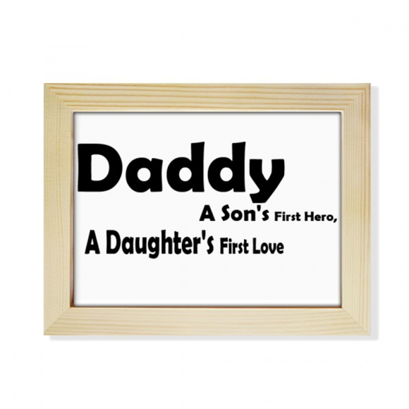 Love Hero Daddy Festival Quote Desktop Photo Frame Picture Art Decoration Painting 6x8 inch