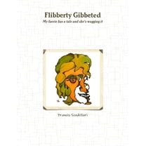 Flibberty Gibbeted, (Paperback)