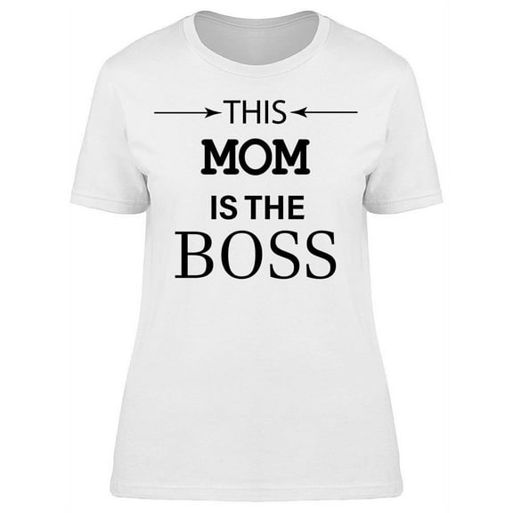 This Mom Is The Boss Graphic T-Shirt Women -Image by Shutterstock, Female Large