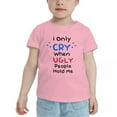 thumbnail image 2 of I Only Cry When Ugly People Hold Me Cute Toddler T Shirts for Boys Girls (Pink, Youth S), 2 of 5