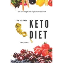 The vegan keto diet recipes : Low carb weight loss vegetarian cookbook (Paperback)