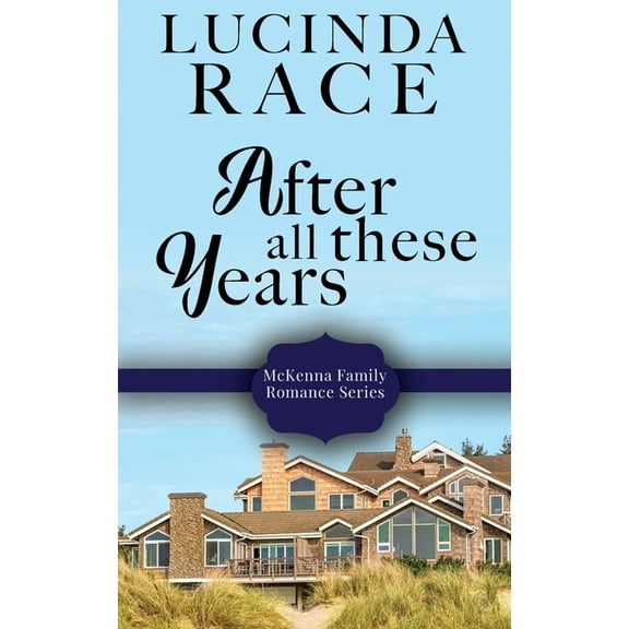 A McKenna Family Romance After All These Years: Later in LIfe Second Chance Romance, Book 7, (Paperback)