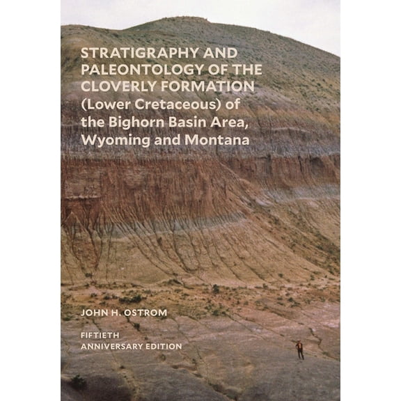 Stratigraphy and Paleontology of the Cloverly Formation (Lower Cretaceous) of the Bighorn Basin Area, Wyoming and Montan, (Paperback)