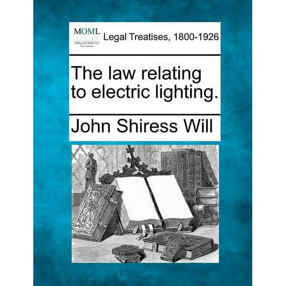 The Law Relating to Electric Lighting. (Paperback)