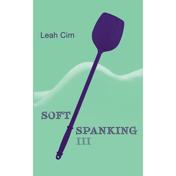 Softspanking III: Zwölf neue Geschichten über geheime Träume (Paperback)
