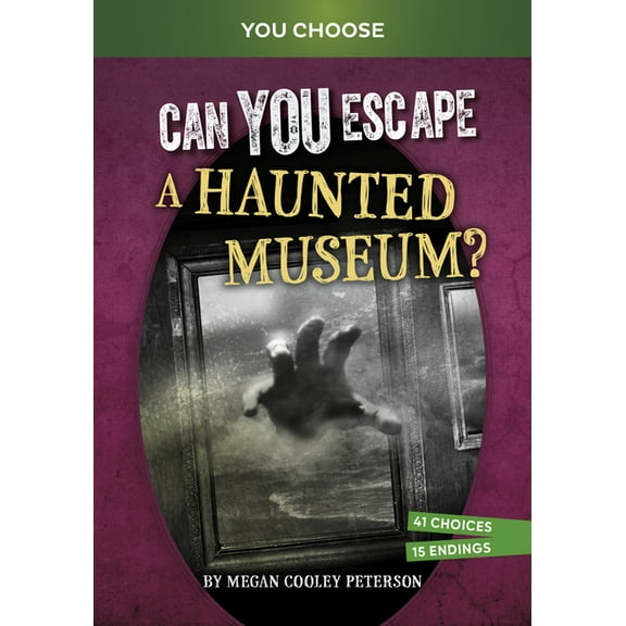 You Choose: Haunted Adventures Can You Escape a Haunted Museum?: An Interactive Paranormal Adventure, (Hardcover)
