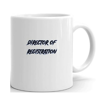 

Director Of Registration Slasher Style Ceramic Dishwasher And Microwave Safe Mug By Undefined Gifts