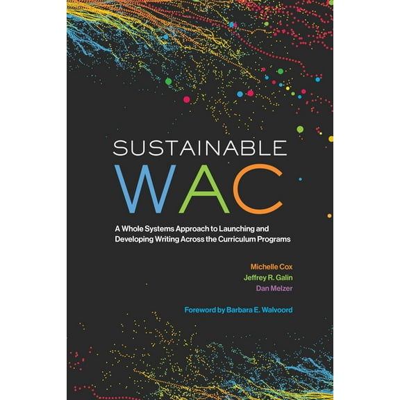 Sustainable Wac: A Whole Systems Approach to Launching and Developing Writing Across the Curriculum Programs, (Paperback)